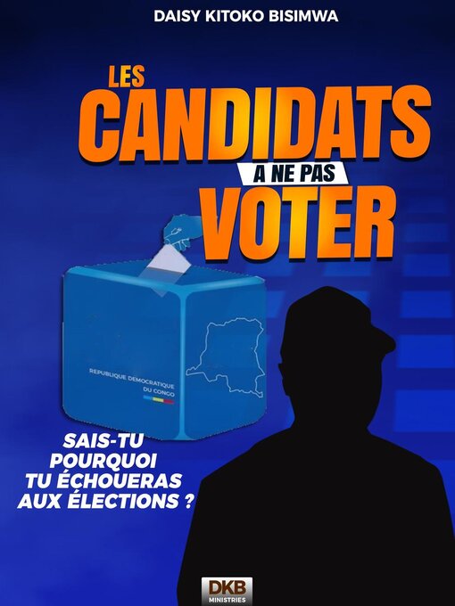 Title details for Les candidats à ne pas voter II 2ème éd by daisy kitoko - Available